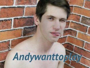 Andywanttoplay