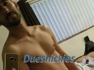 Dueshickies