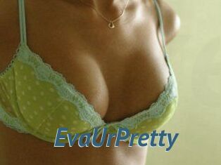 EvaUrPretty