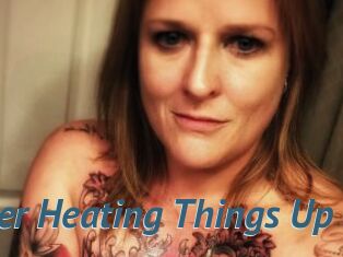 Heather_Heating_Things_Up