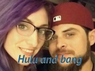 Hulu_and_bang