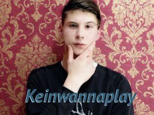 Keinwannaplay