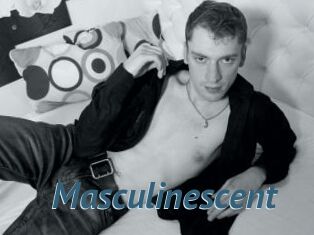 Masculinescent