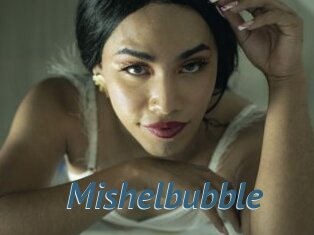 Mishelbubble