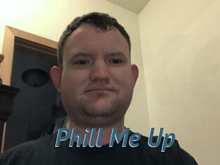 Phill_Me_Up