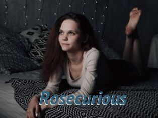 Rosecurious