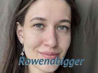 Rowenabigger