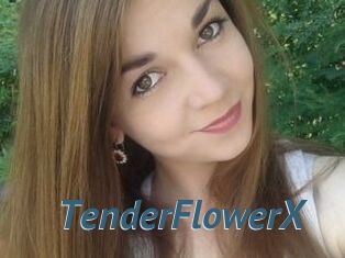 TenderFlowerX