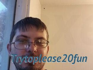 Trytoplease20fun