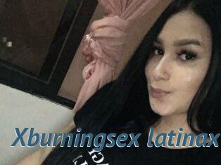 Xburningsex_latinax